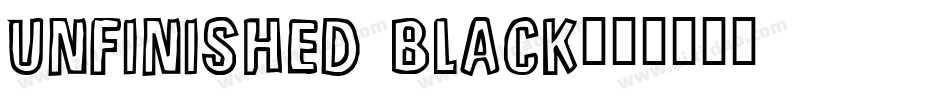 Unfinished Black字体转换